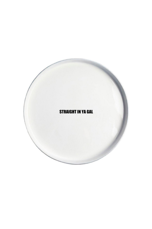 Feast Plate – Limited Edition Glossy White “Straight in Ya Gal”